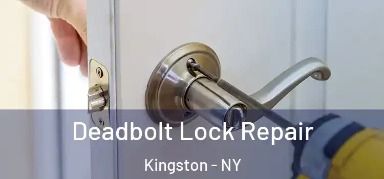Deadbolt Lock Repair Kingston - NY