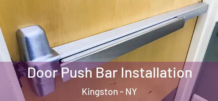 Door Push Bar Installation Kingston - NY