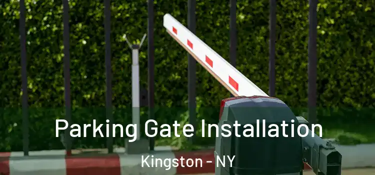 Parking Gate Installation Kingston - NY